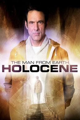 The Man from Earth Holocene (2017) ผู้ชายจากโลกโฮโลซีน