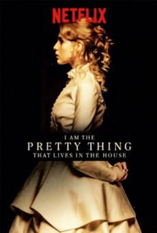 I Am the Pretty Thing That Lives in the House (2016) ฉันคือสิ่งมีชีวิตที่งดงามที่สุดในบ้านหลังนี้